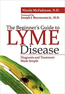 The Beginners Guide to Lyme Disease which will help you to get started on your path to overcoming Lyme Disease.